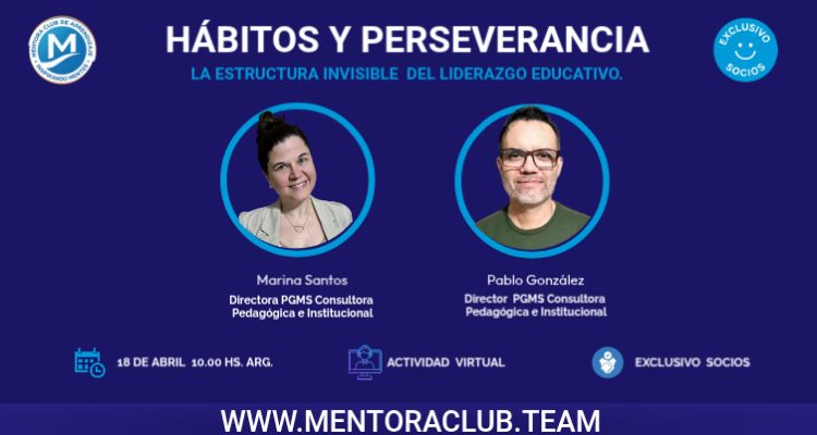 Hábitos y perseverancia: la estructura invisible del liderazgo educativo.
